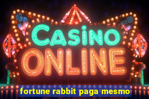 fortune rabbit paga mesmo